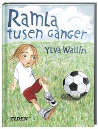 Ramla tusen gånger av Ylva Carlsdotter Wallin. Omslag: Kristina Digman Ramla tusen gånger av Ylva Carlsdotter Wallin. Omslag: Kristina Digman