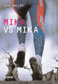 Mika vs Mika av Ylva Carlsdotter Wallin. Omslag: Peter Huber Mika vs Mika av Ylva Carlsdotter Wallin. Omslag: Peter Huber